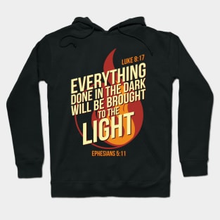 Christian Bible Verses Everything done in the dark Hoodie